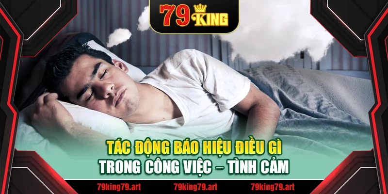 Tác động báo hiệu điều gì trong công việc – tình cảm